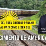 Tren Chiriquí-Panamá va a dar un impulso notable a la reputación logística del país