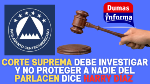 Corte suprema debe investigar y no proteger a nadie del parlacen dice Harry Díaz