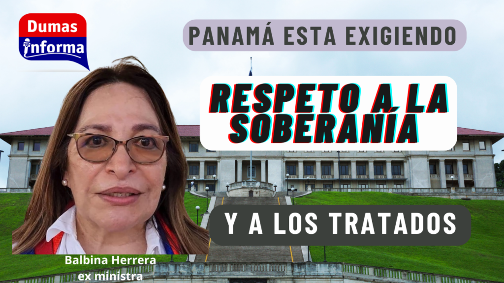 Panamá esta exigiendo el respeto a la soberanía y a los tratados